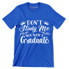 Don't study me you won't graduate - Sarcasm Themed T-Shirt