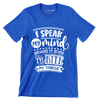 I speak my mind because it hurts to bite my tongue - Sarcasm Themed T-Shirt