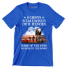 Always Remember Our Heroes Home Of The Free Because Of The Brave - Veterans Themed T-Shirt