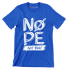 Nope not today - Sarcasm Themed T-Shirt