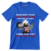 Remember Those Who Have Gone Before Us And Thank God That Such Men Lived - Veterans Themed T-Shirt