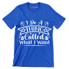 I do a thing called what I want - Sarcasm Themed T-Shirt