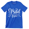 Wild free - Sarcasm Themed T-Shirt