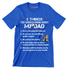 5 Things You Should Know About My Dad 1. He Is A Grumpy Old Veteran 2. He Served, He Sacrificed, He Dont Regret 3. He Protect His Family 4. He Has Anger Issues And A Serious D - Veterans Themed T-Shirt