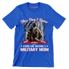 You Do not Know Sacrifice Until You Become A Military Mom - Veterans Themed T-Shirt