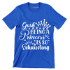 Gosh being a princess is so exhausting - Sarcasm Themed T-Shirt