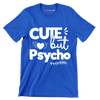 Cute but psycho - Sarcasm Themed T-Shirt