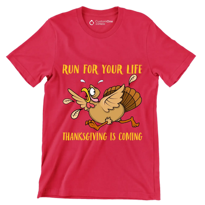 Run For Your Life Thanksgiving Is Coming - Thanksgiving Themed T-Shirt-Red-S-Custom One Express