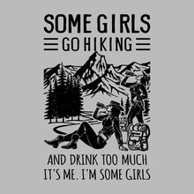 SOME GIRLS GO HIKING AND DRINK TOO MUCH IT'S ME. I'M SOME GIRLS - Hiking Themed T-Shirt-Blue-S-Custom One Express