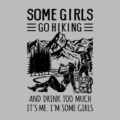 SOME GIRLS GO HIKING AND DRINK TOO MUCH IT'S ME. I'M SOME GIRLS - Hiking Themed T-Shirt-Blue-S-Custom One Express