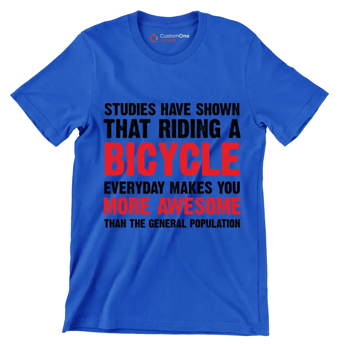 STUDIES HAVE SHOWN THAT RIDING A BICYCLE EVERYDAY MAKES YOU MORE AWESOME THAN THE GENERAL POPULATION - Bicycle Themed T-Shirt-Blue-S-Custom One Express