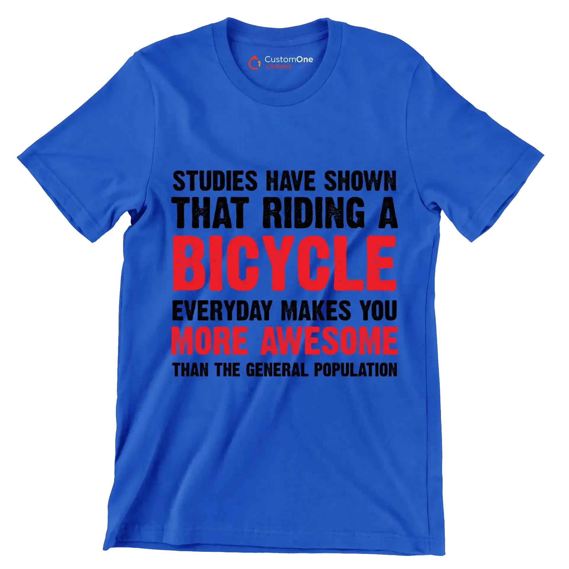 STUDIES HAVE SHOWN THAT RIDING A BICYCLE EVERYDAY MAKES YOU MORE AWESOME THAN THE GENERAL POPULATION - Bicycle Themed T-Shirt-Blue-S-Custom One Express