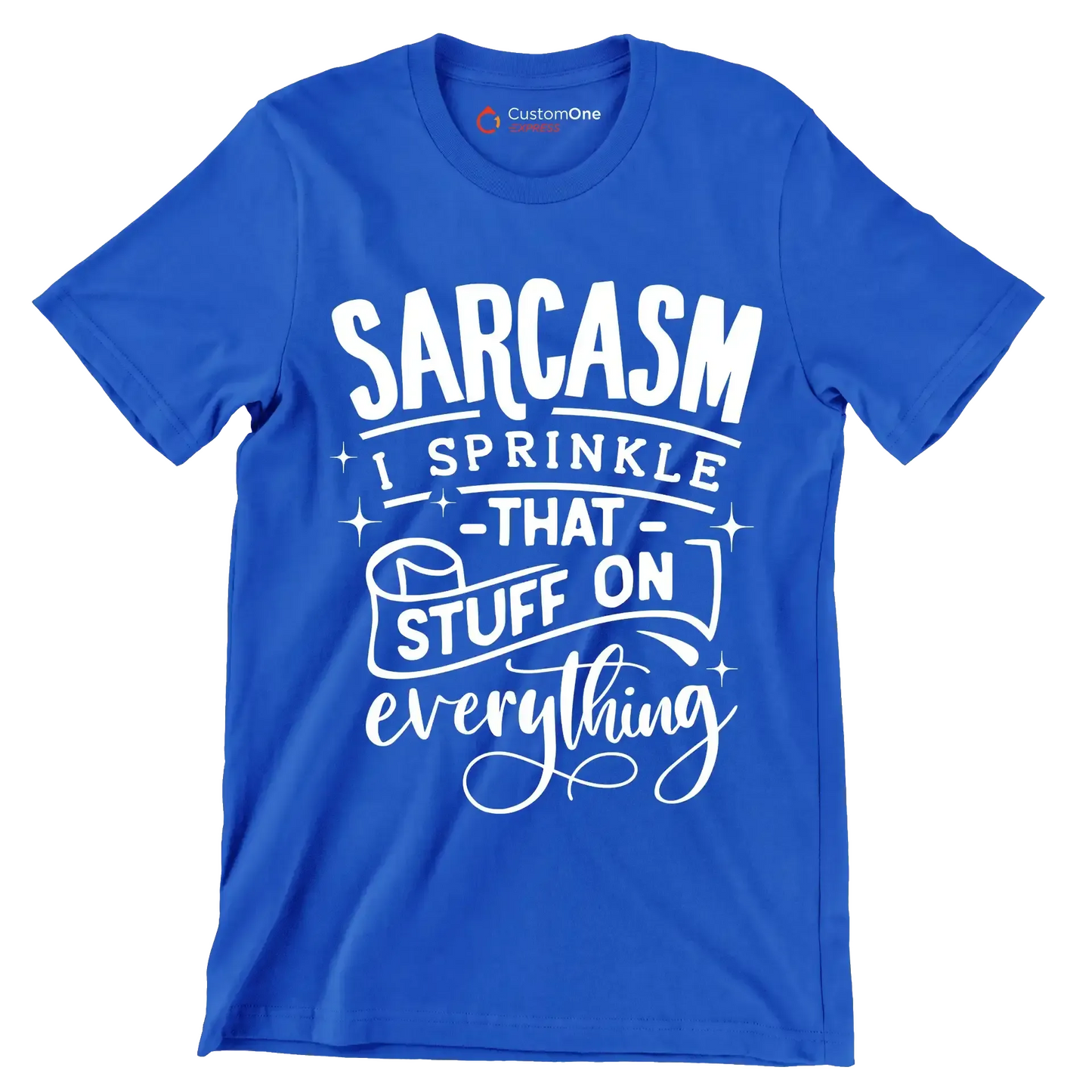 Sarcasm I sprinkle that stuff on everything - Sarcasm Themed T-Shirt-Blue-S-Custom One Express
