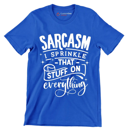 Sarcasm I sprinkle that stuff on everything - Sarcasm Themed T-Shirt-Blue-S-Custom One Express
