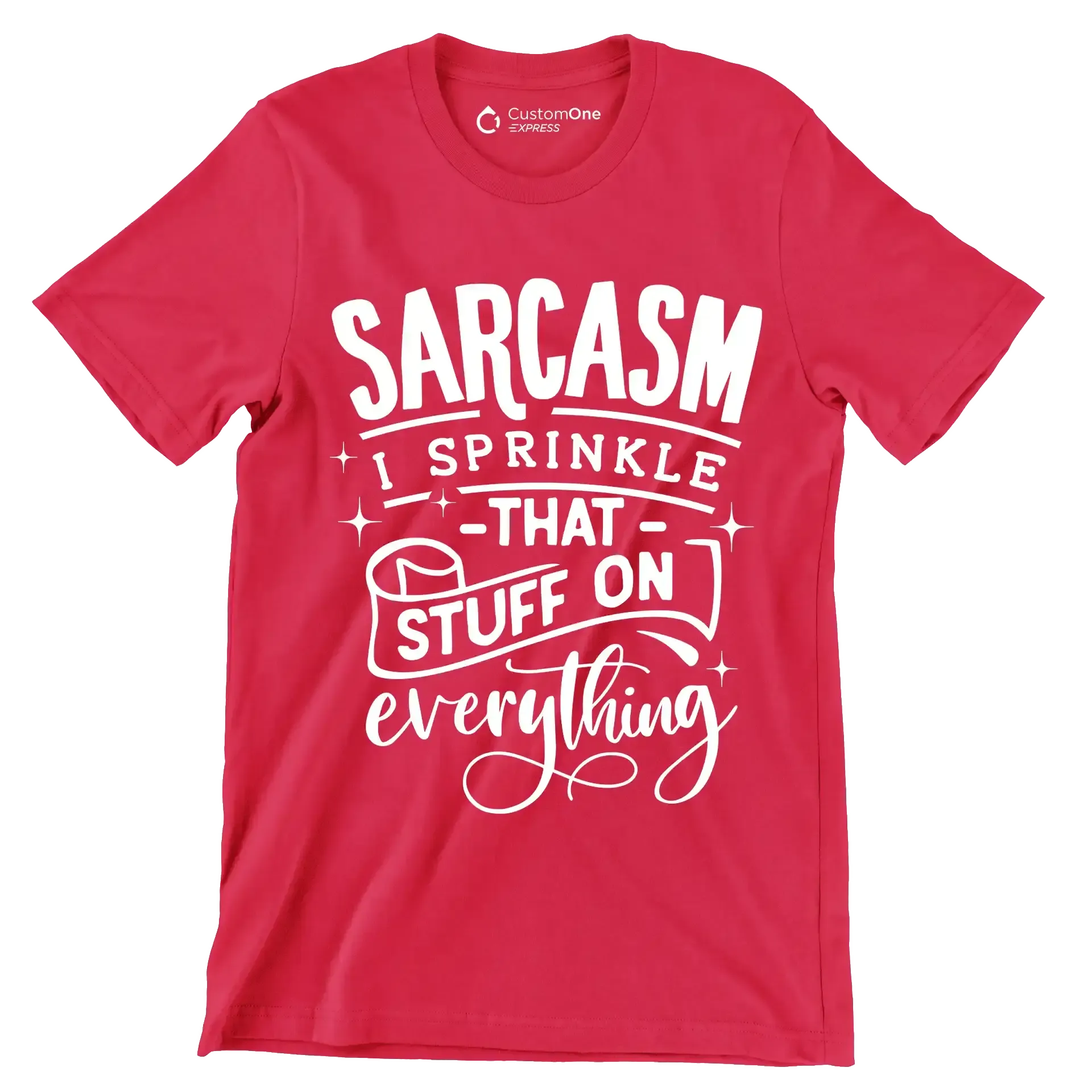 Sarcasm I sprinkle that stuff on everything - Sarcasm Themed T-Shirt-Red-S-Custom One Express
