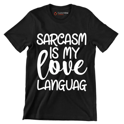 Sarcasm is my love languag - Sarcasm Themed T-Shirt-Black-S-Custom One Express