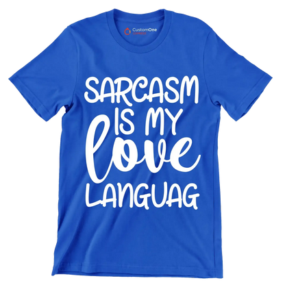Sarcasm is my love languag - Sarcasm Themed T-Shirt-Blue-S-Custom One Express