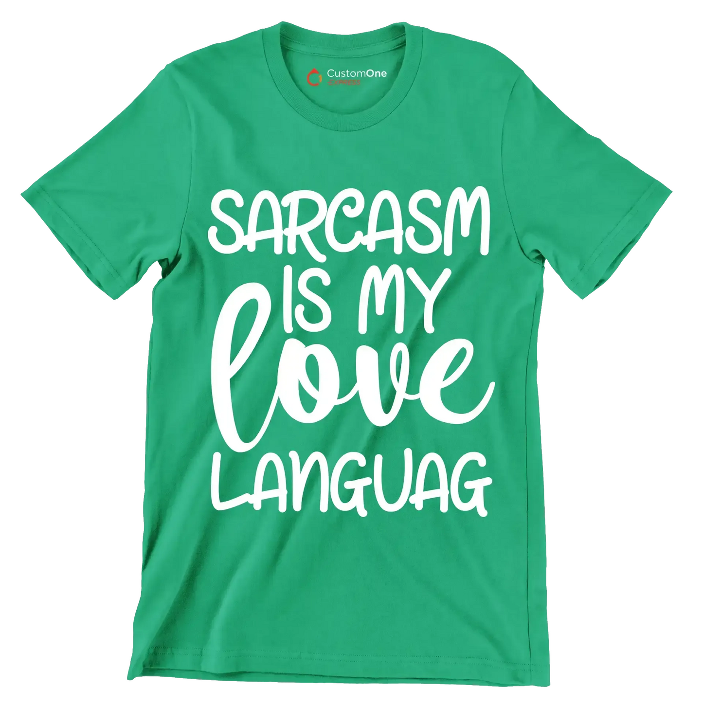 Sarcasm is my love languag - Sarcasm Themed T-Shirt-Green-S-Custom One Express