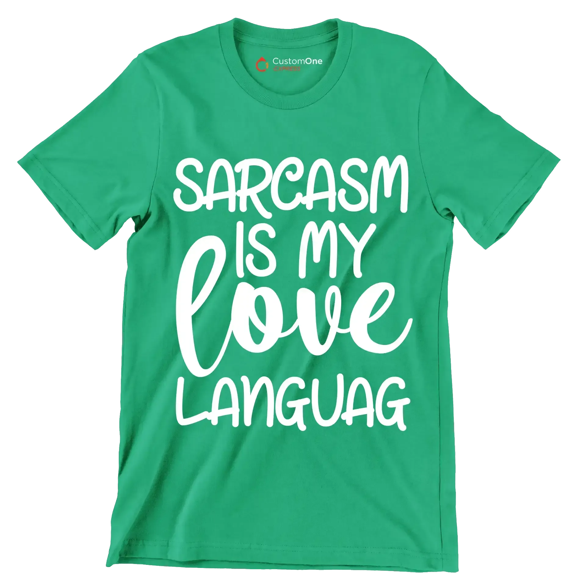 Sarcasm is my love languag - Sarcasm Themed T-Shirt-Green-S-Custom One Express
