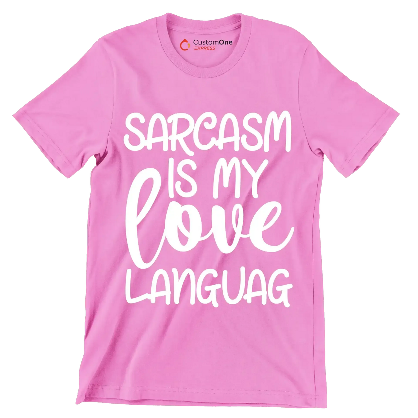Sarcasm is my love languag - Sarcasm Themed T-Shirt-Pink-S-Custom One Express