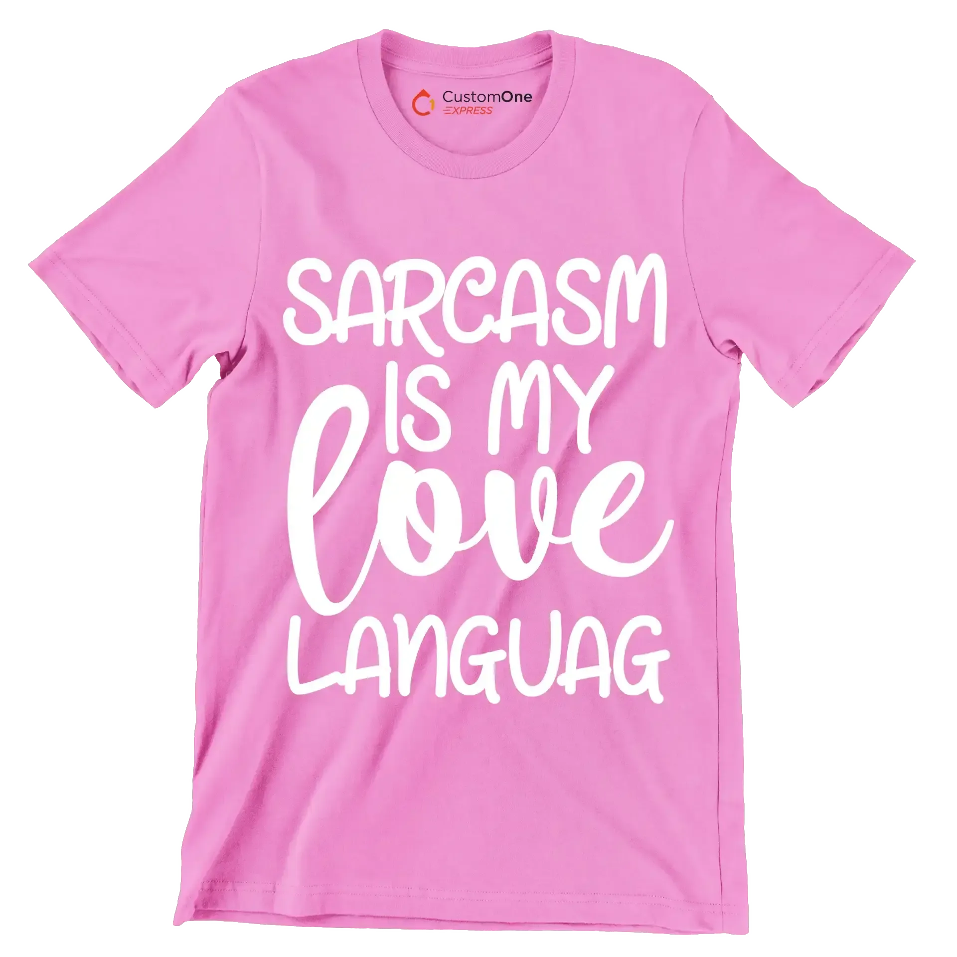 Sarcasm is my love languag - Sarcasm Themed T-Shirt-Pink-S-Custom One Express
