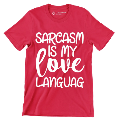 Sarcasm is my love languag - Sarcasm Themed T-Shirt-Red-S-Custom One Express