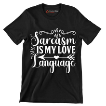 Sarcasm is my love language - Sarcasm Themed T-Shirt-Black-S-Custom One Express