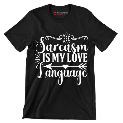 Sarcasm is my love language - Sarcasm Themed T-Shirt-Black-S-Custom One Express