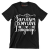 Sarcasm is my love language - Sarcasm Themed T-Shirt-Black-S-Custom One Express