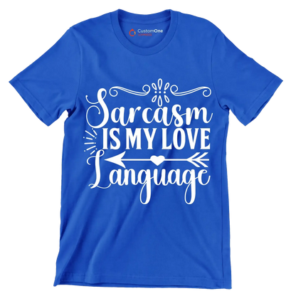 Sarcasm is my love language - Sarcasm Themed T-Shirt-Blue-S-Custom One Express