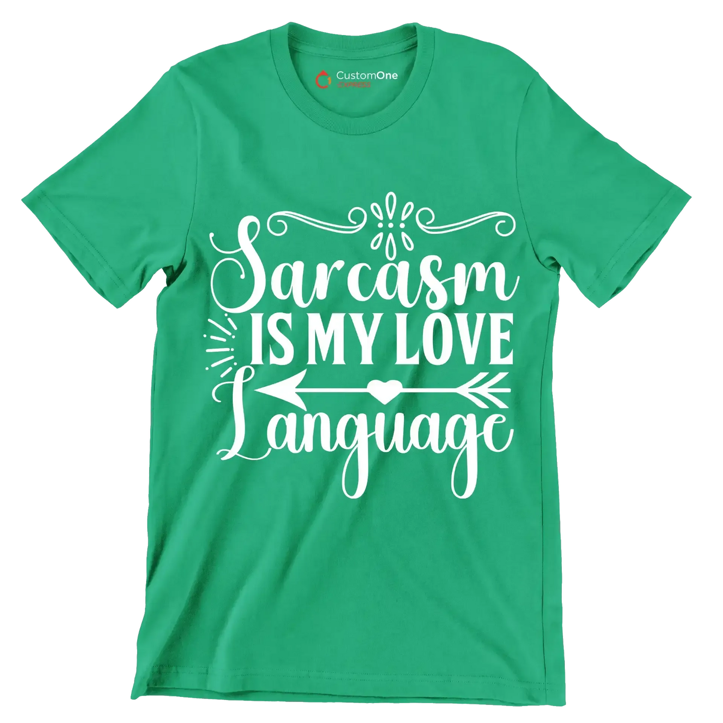 Sarcasm is my love language - Sarcasm Themed T-Shirt-Green-S-Custom One Express
