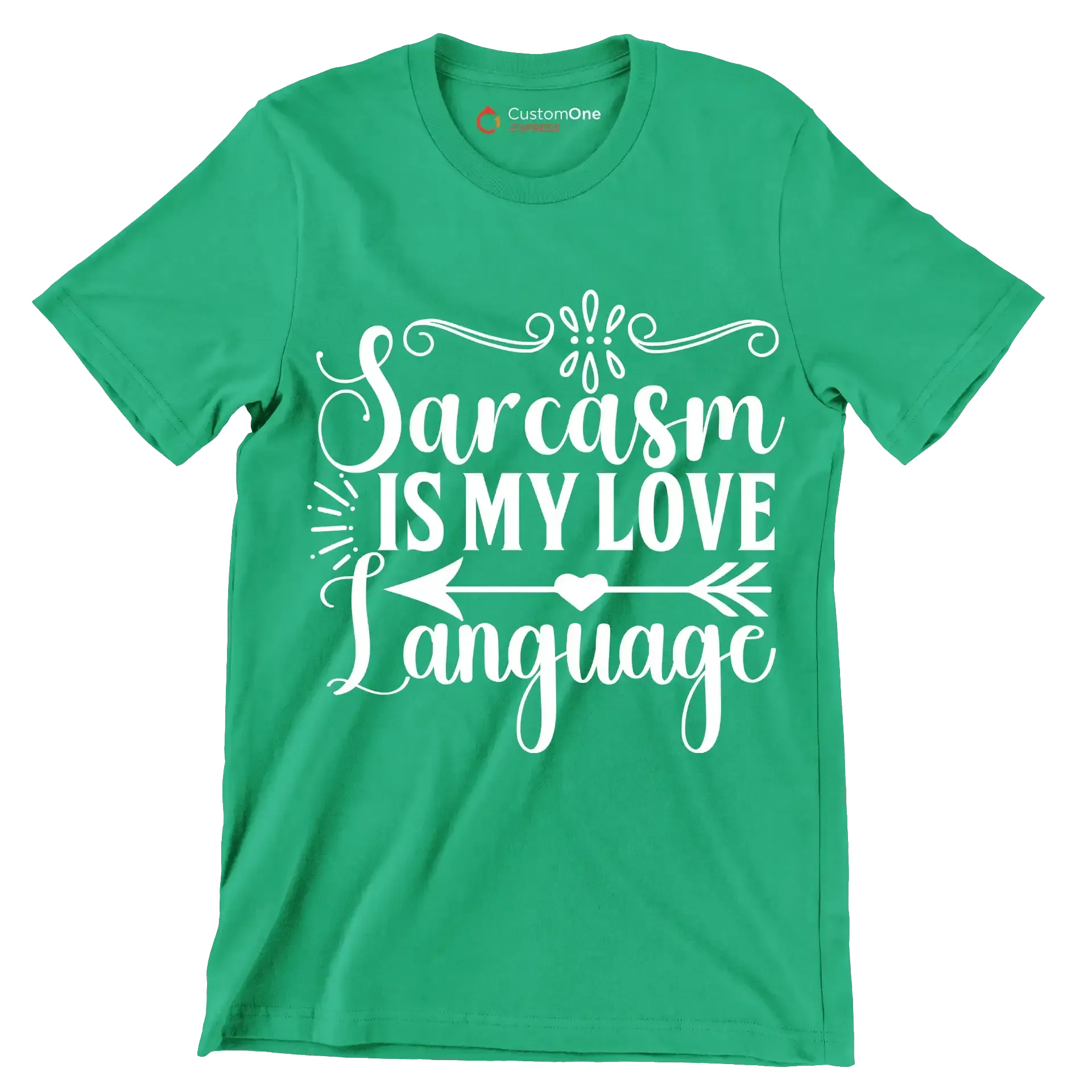 Sarcasm is my love language - Sarcasm Themed T-Shirt-Green-S-Custom One Express