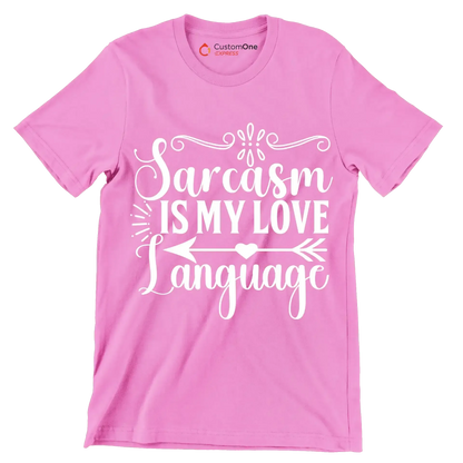 Sarcasm is my love language - Sarcasm Themed T-Shirt-Pink-S-Custom One Express