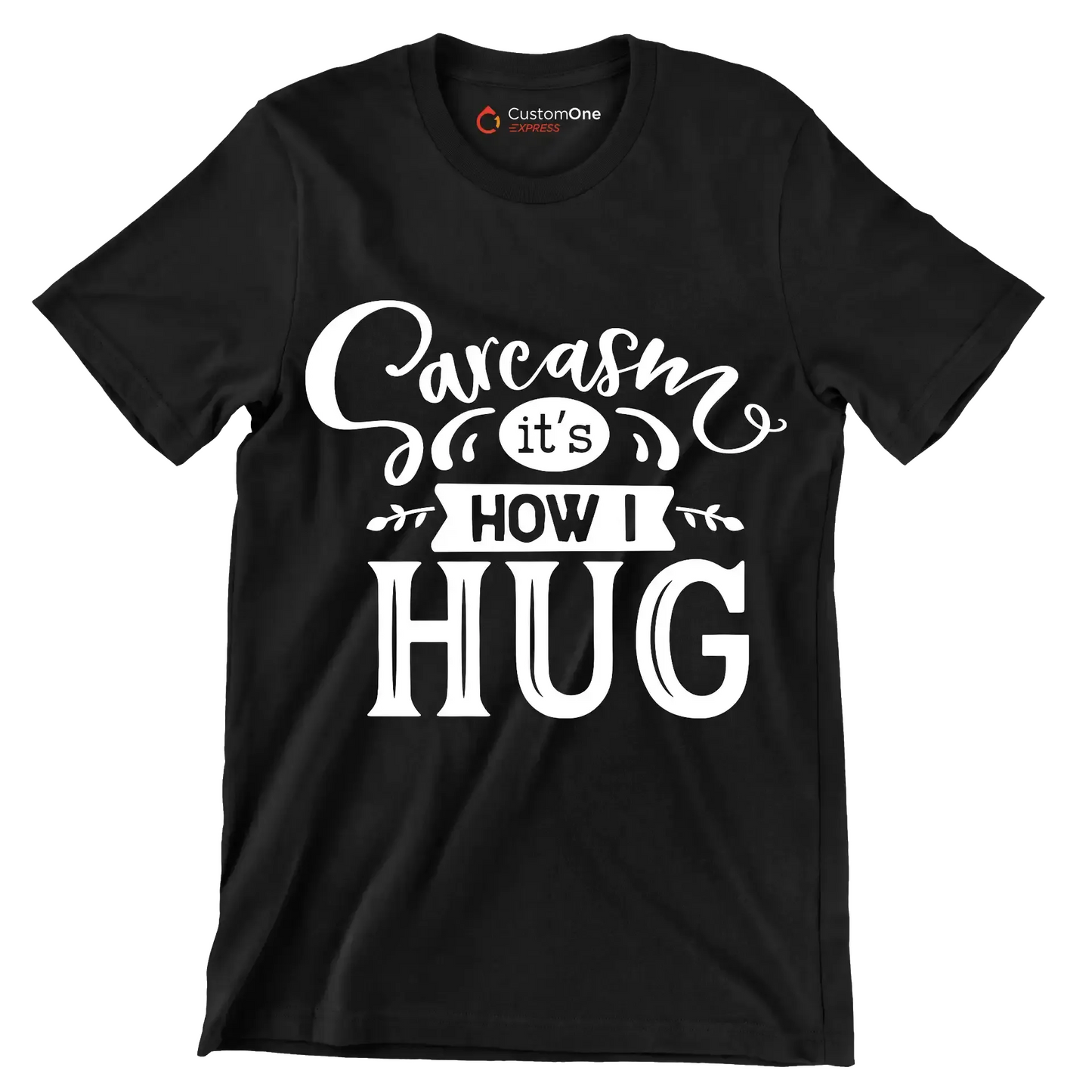 Sarcasm it's how I hug - Sarcasm Themed T-Shirt-Black-S-Custom One Express