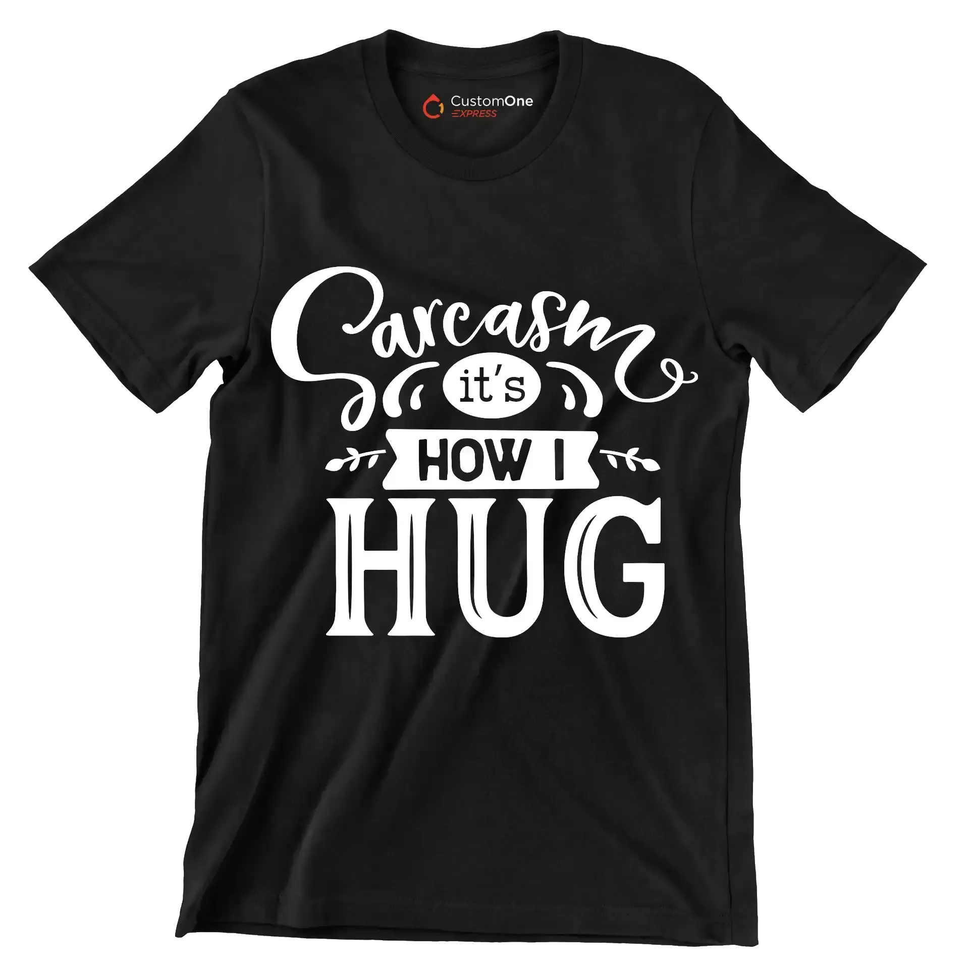 Sarcasm it's how I hug - Sarcasm Themed T-Shirt-Black-S-Custom One Express