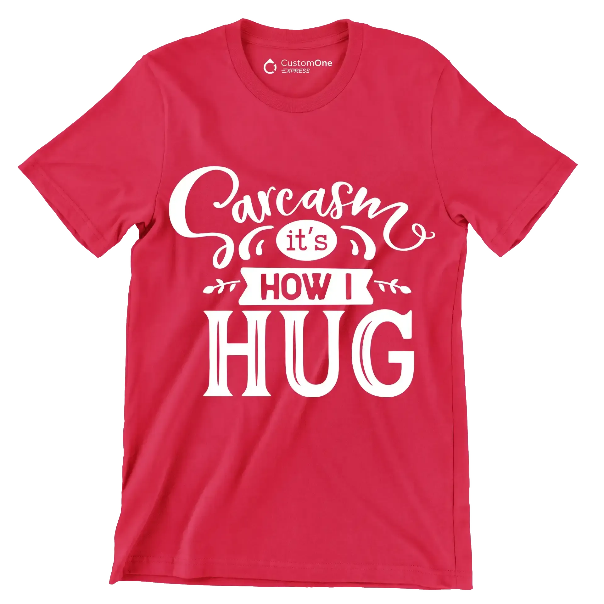 Sarcasm it's how I hug - Sarcasm Themed T-Shirt-Red-S-Custom One Express