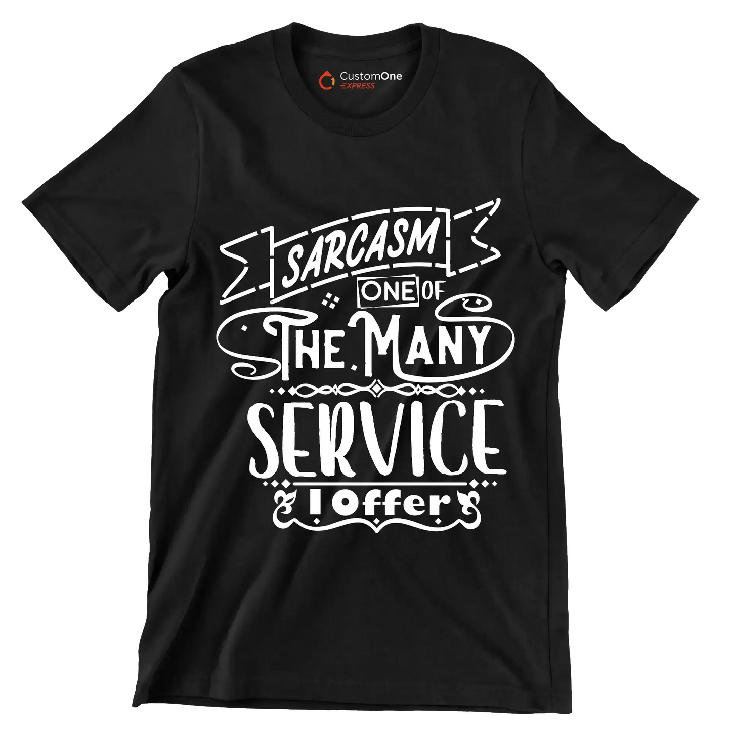 Sarcasm one of the many services I offer - Sarcasm Themed T-Shirt-Black-S-Custom One Express