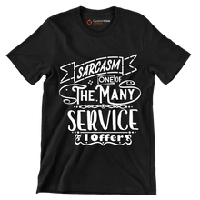 Sarcasm one of the many services I offer - Sarcasm Themed T-Shirt-Black-S-Custom One Express