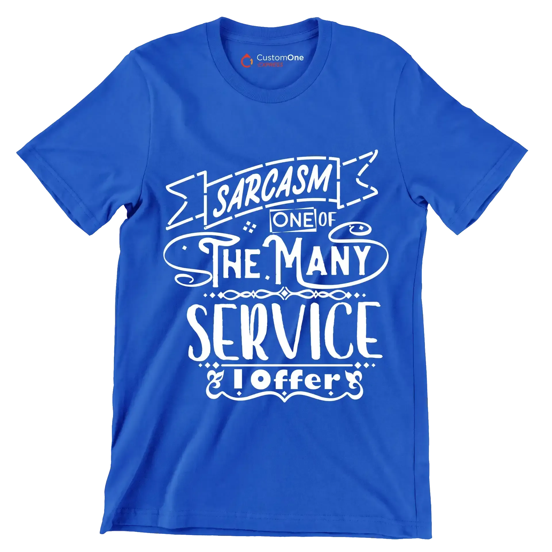 Sarcasm one of the many services I offer - Sarcasm Themed T-Shirt-Blue-S-Custom One Express