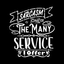 Sarcasm one of the many services I offer - Sarcasm Themed T-Shirt-Black-S-Custom One Express
