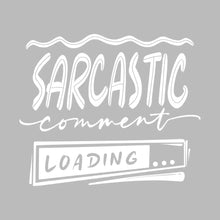Sarcastic comment loading - Sarcasm Themed T-Shirt-Black-S-Custom One Express
