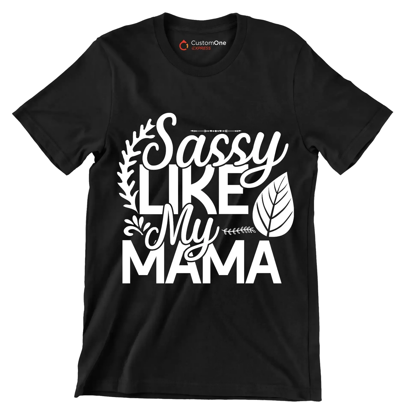 Sassy like my mama - Sarcasm Themed T-Shirt-Black-S-Custom One Express