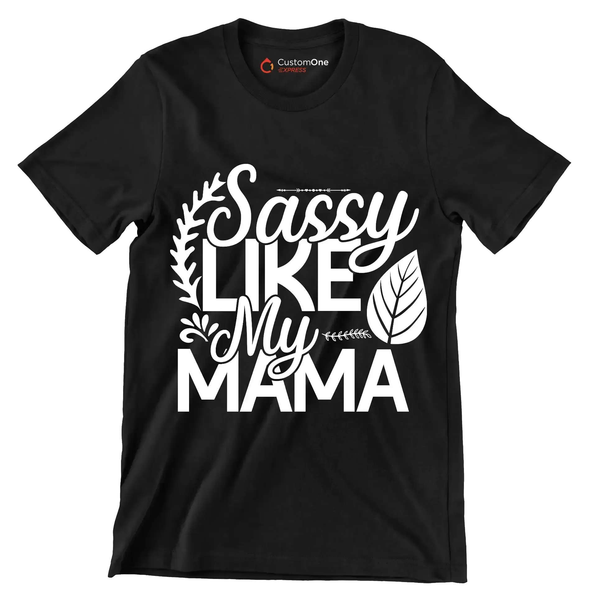 Sassy like my mama - Sarcasm Themed T-Shirt-Black-S-Custom One Express