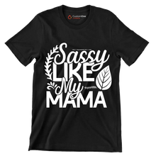 Sassy like my mama - Sarcasm Themed T-Shirt-Black-S-Custom One Express