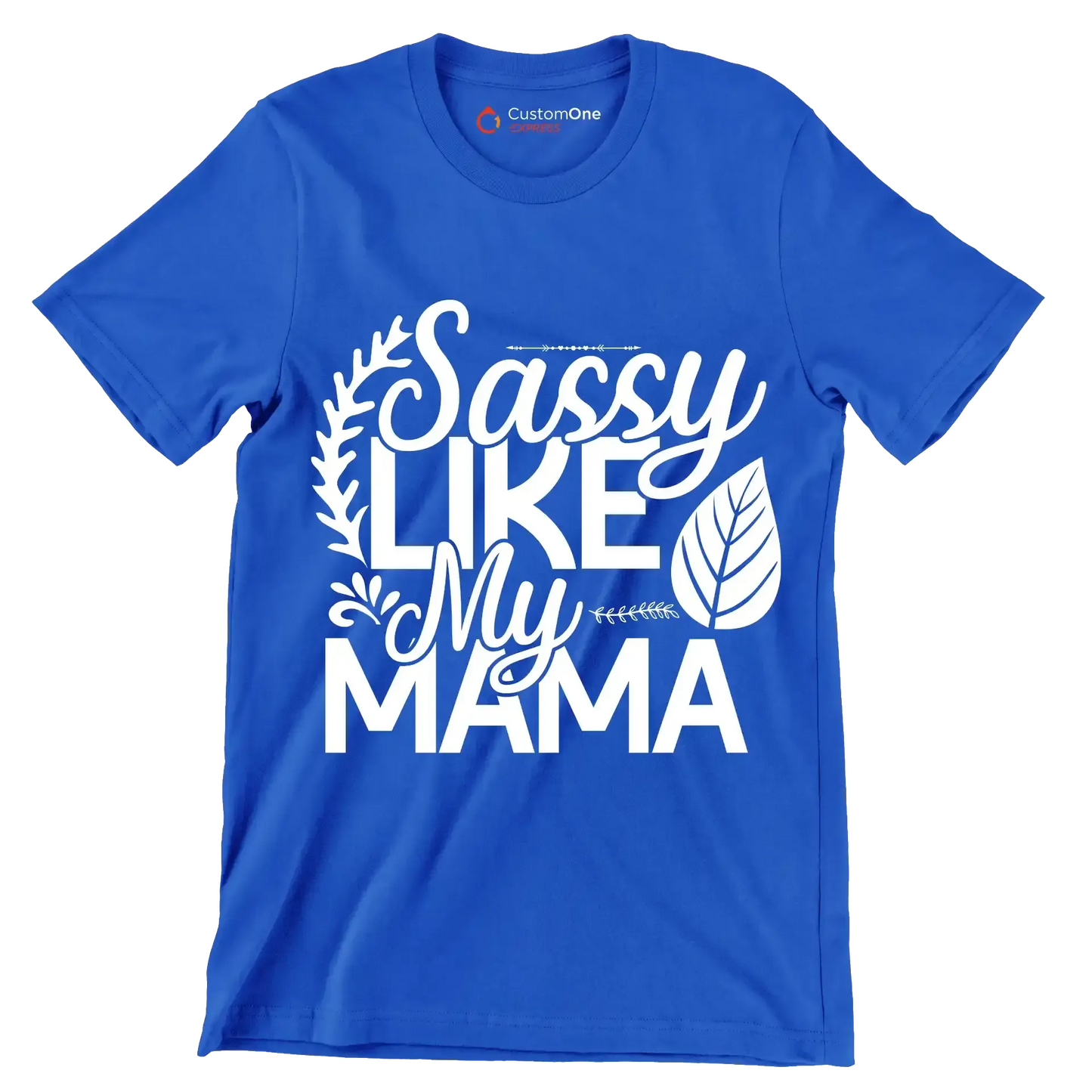 Sassy like my mama - Sarcasm Themed T-Shirt-Blue-S-Custom One Express