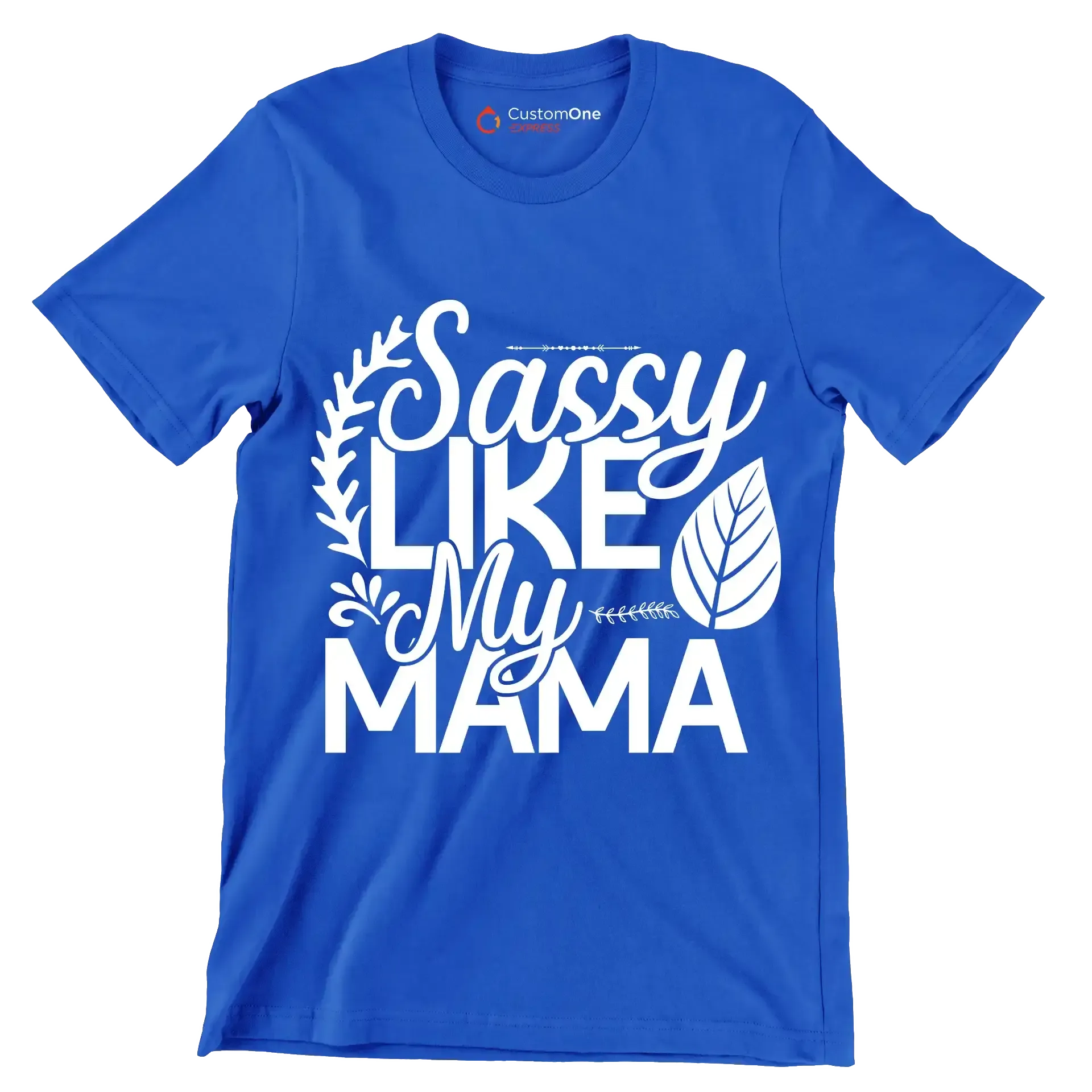 Sassy like my mama - Sarcasm Themed T-Shirt-Blue-S-Custom One Express