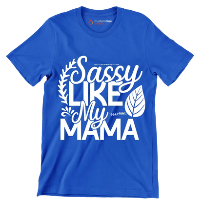 Sassy like my mama - Sarcasm Themed T-Shirt-Blue-S-Custom One Express