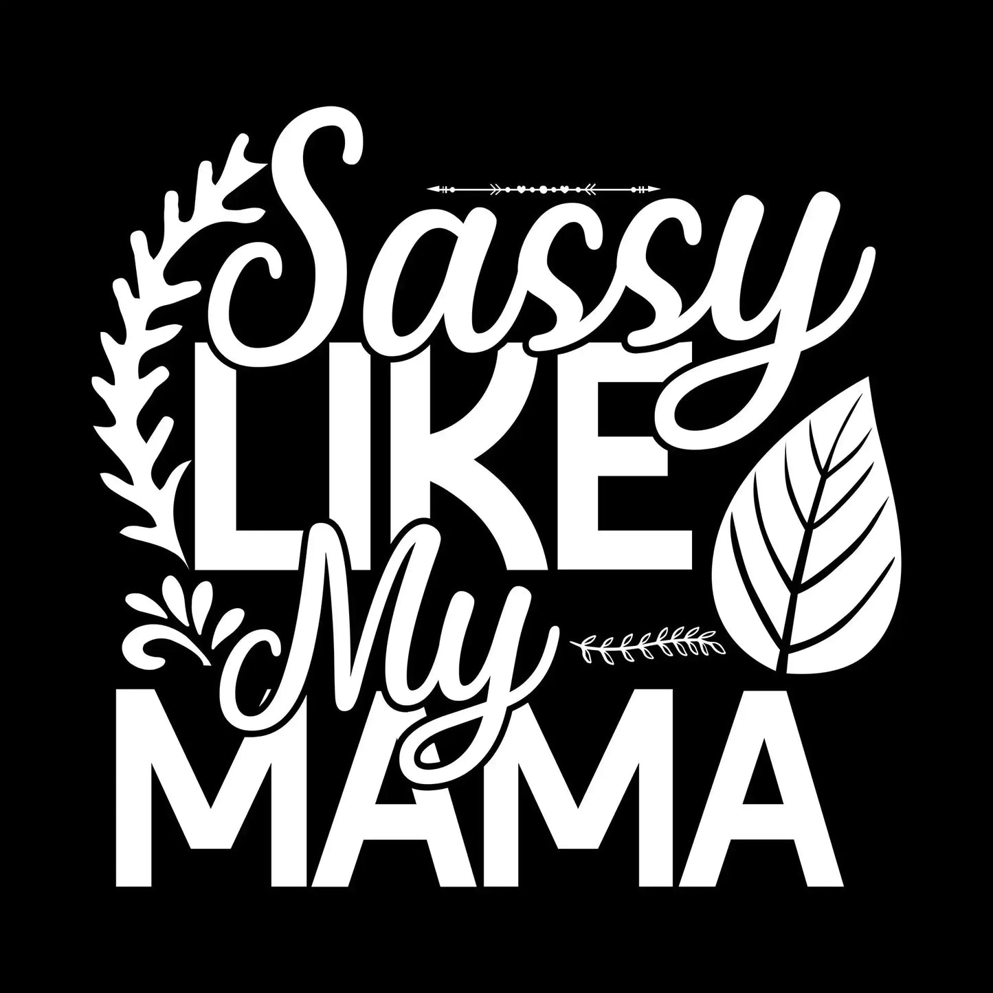 Sassy like my mama - Sarcasm Themed T-Shirt-Black-S-Custom One Express