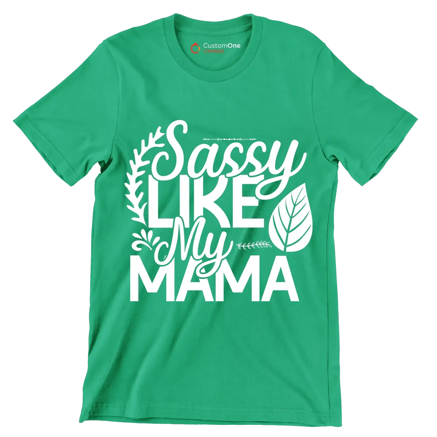 Sassy like my mama - Sarcasm Themed T-Shirt-Green-S-Custom One Express