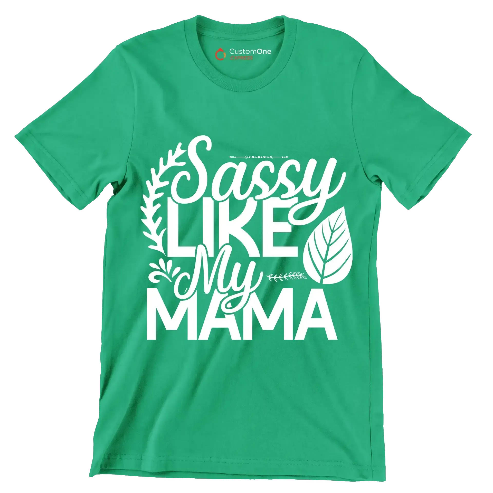 Sassy like my mama - Sarcasm Themed T-Shirt-Green-S-Custom One Express